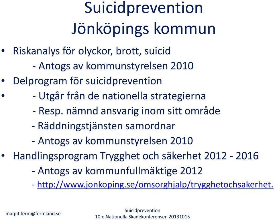 nämnd ansvarig inom sitt område - Räddningstjänsten samordnar - Antogs av kommunstyrelsen 2010