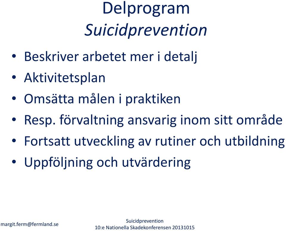 förvaltning ansvarig inom sitt område Fortsatt