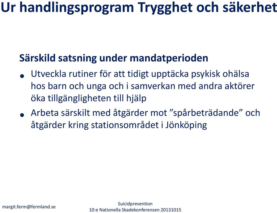 barn och unga och i samverkan med andra aktörer öka tillgängligheten till