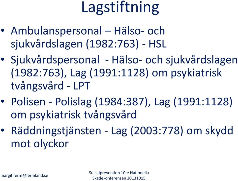 psykiatrisk tvångsvård - LPT Polisen - Polislag (1984:387), Lag (1991:1128) om