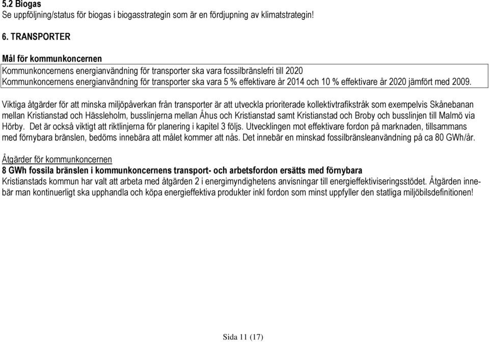 2014 och 10 % effektivare år 2020 jämfört med 2009.