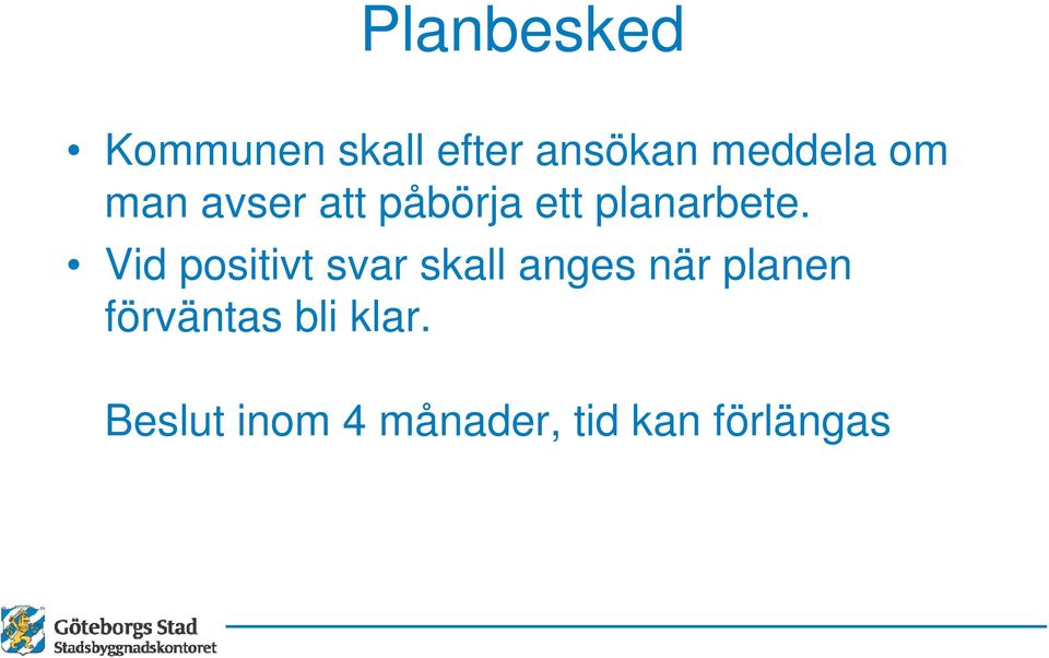 Vid positivt svar skall anges när planen