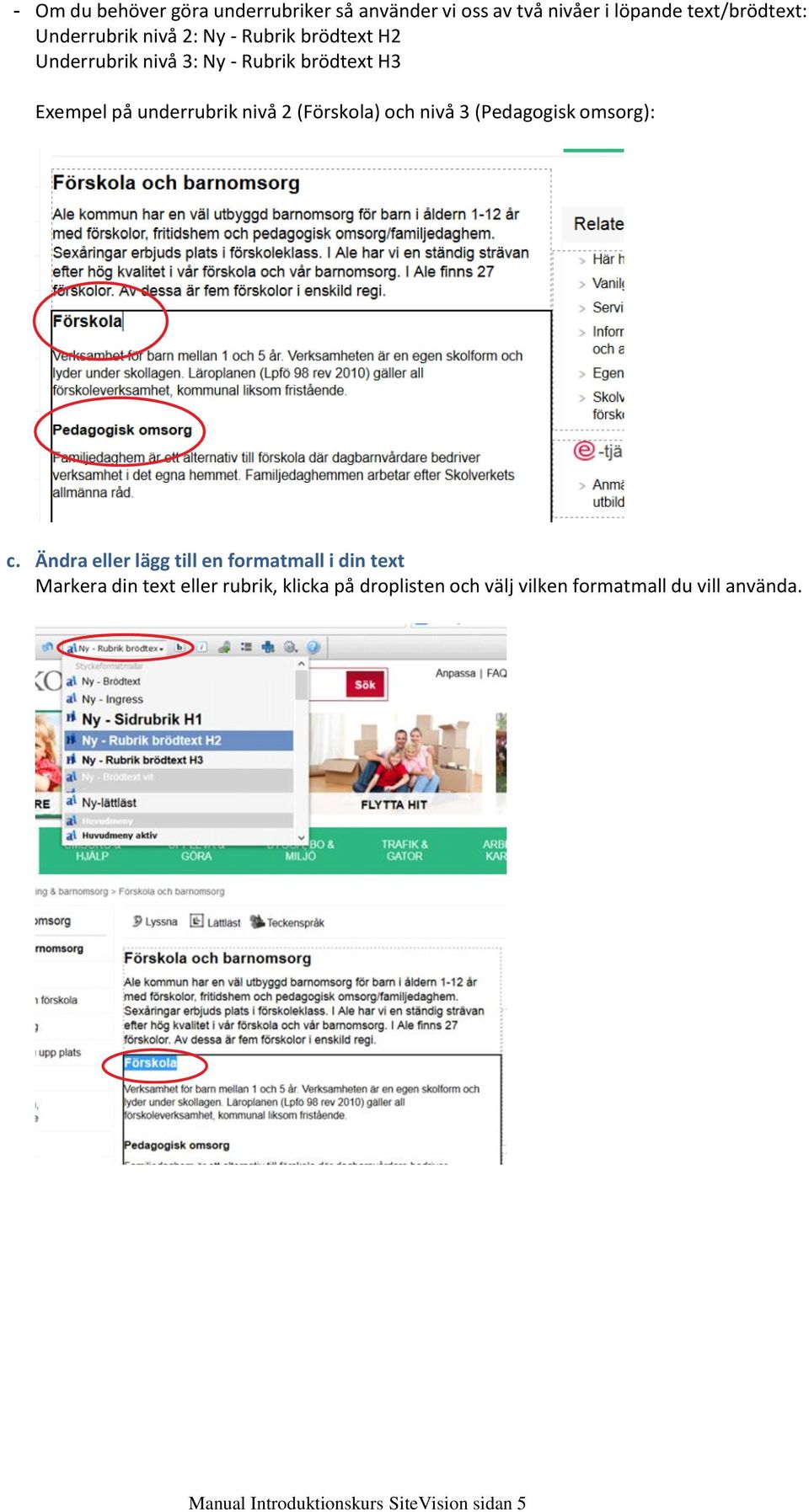 Exempel på underrubrik nivå 2 (Förskola) och nivå 3 (Pedagogisk omsorg): c.