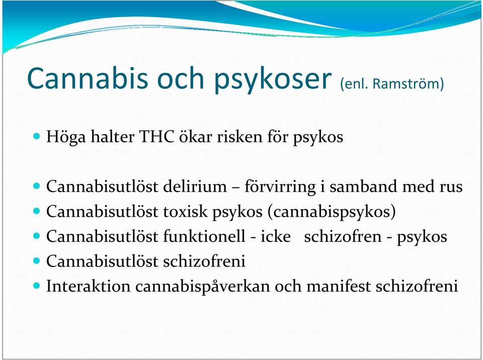 förvirring i samband med rus Cannabisutlöst toxisk psykos (cannabispsykos)