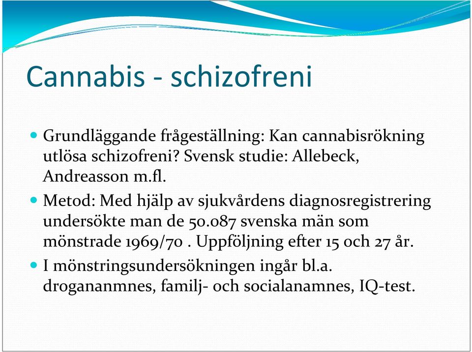 Metod: Med hjälp av sjukvårdens diagnosregistrering undersökte man de 50.