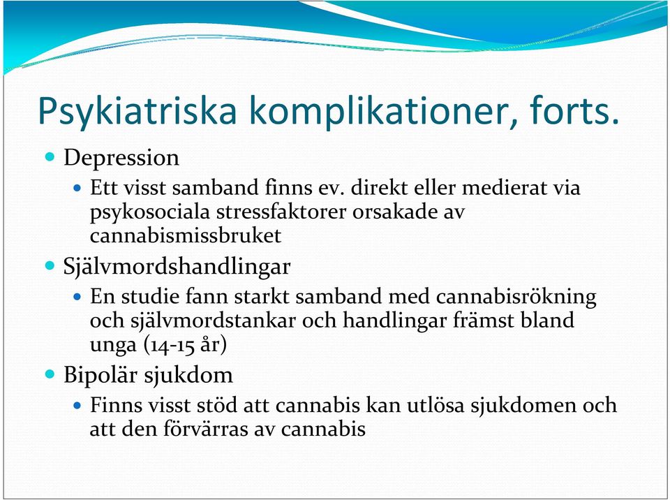 Självmordshandlingar En studie fann starkt samband med cannabisrökning och självmordstankar och