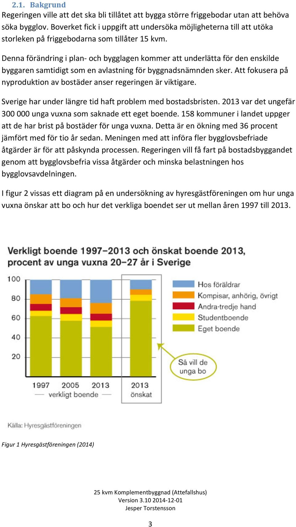 Denna förändring i plan- och bygglagen kommer att underlätta för den enskilde byggaren samtidigt som en avlastning för byggnadsnämnden sker.