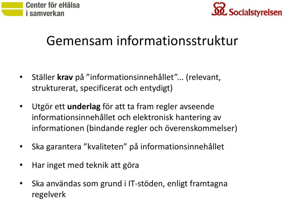 informationsinnehållet och elektronisk hantering av informationen (bindande regler och överenskommelser)