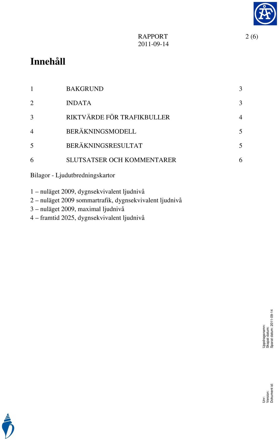 nuläget 0, dygnsekvivalent ljudnivå nuläget 0 sommartrafik, dygnsekvivalent ljudnivå