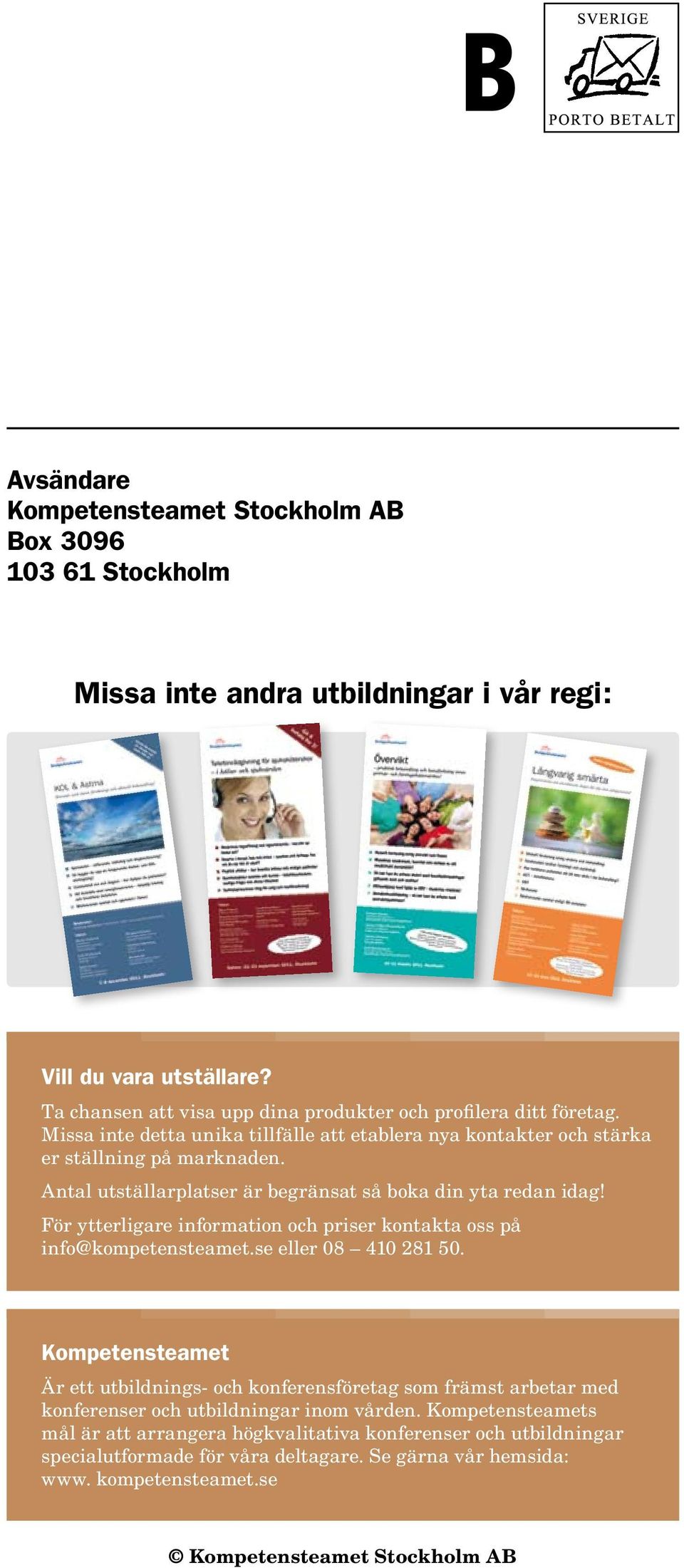 Antal utställarplatser är begränsat så boka din yta redan idag! För ytterligare information och priser kontakta oss på info@kompetensteamet.se eller 08 410 281 50.