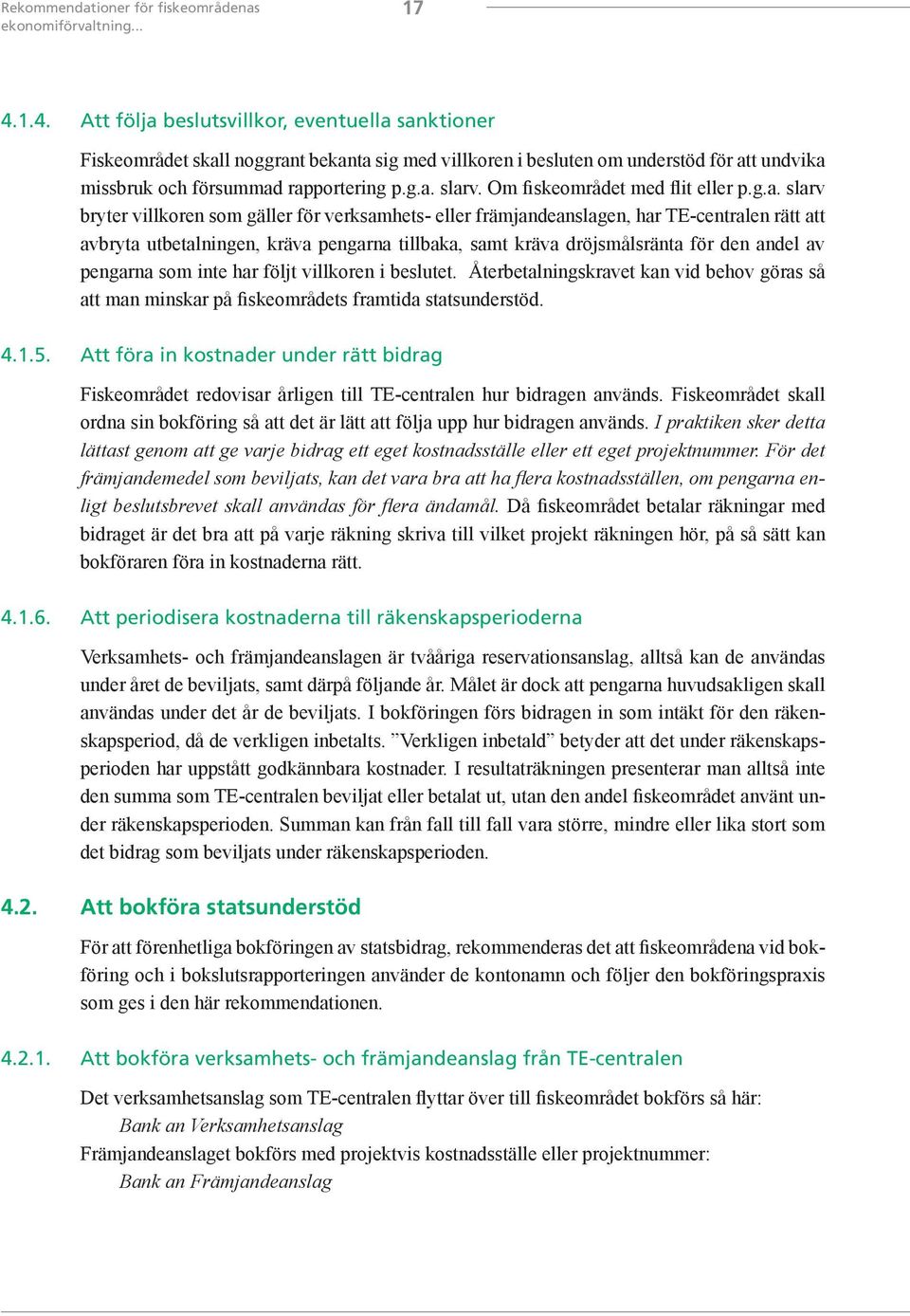 Om fiskeområdet med flit eller p.g.a.