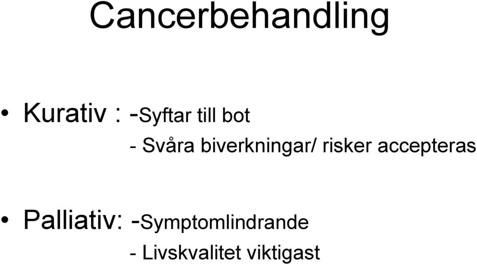 risker accepteras Palliativ: