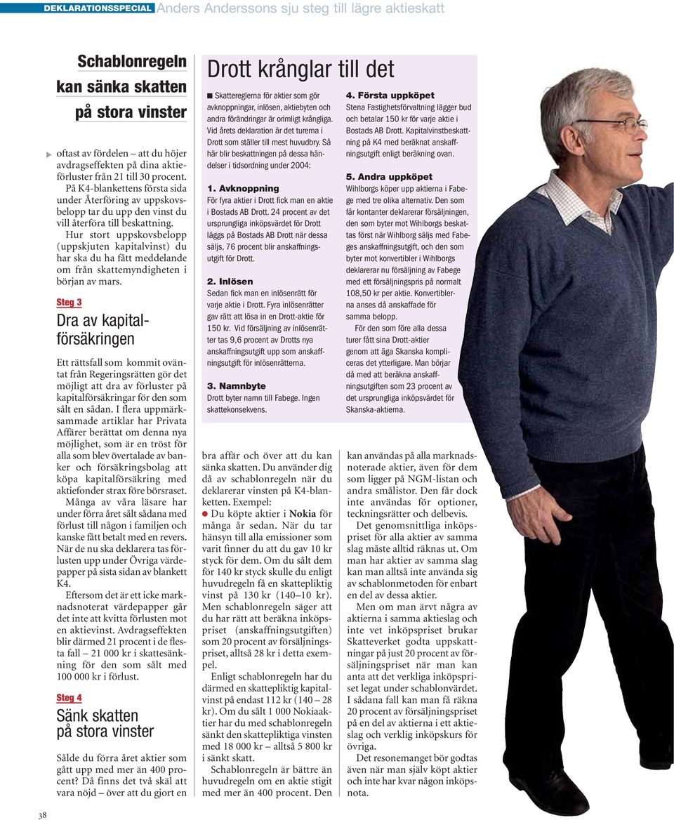 Hur stort uppskovsbelopp (uppskjuten kapitalvinst) du har ska du ha fått meddelande om från skattemyndigheten i början av mars.