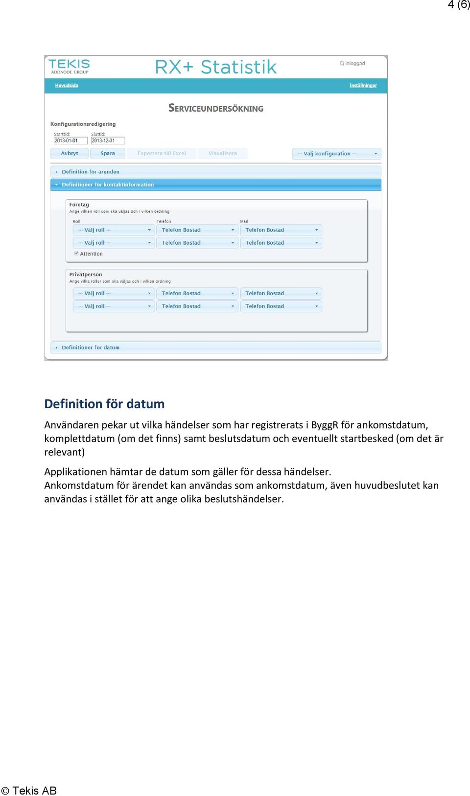 relevant) Applikationen hämtar de datum som gäller för dessa händelser.