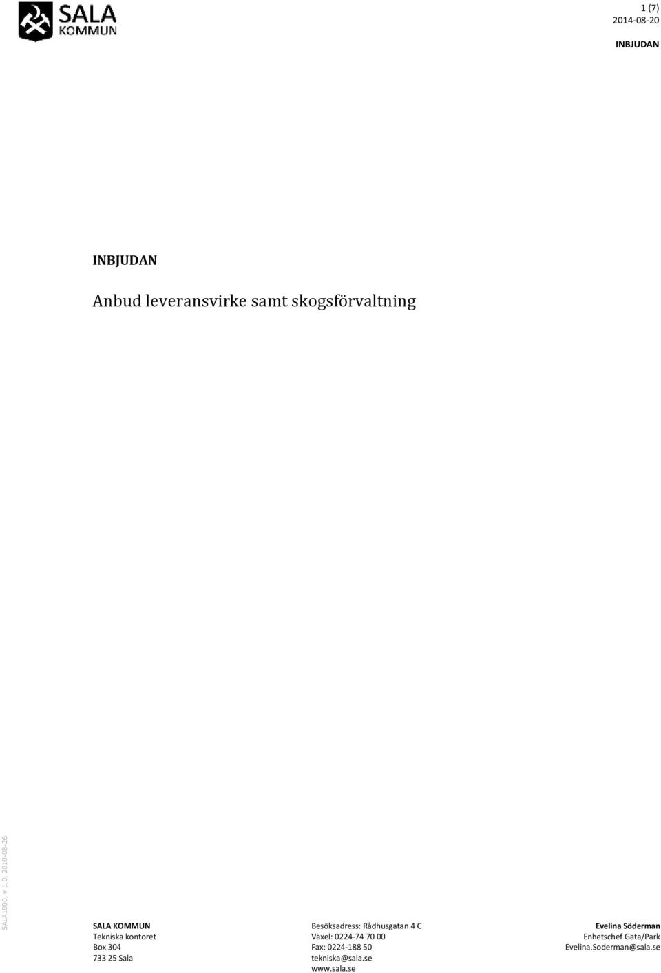 skogsförvaltning SALA KOMMUN 733 25 Sala Besöksadress: Rådhusgatan 4