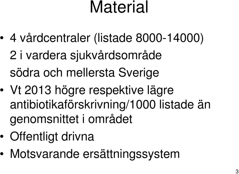 respektive lägre antibiotikaförskrivning/1000 listade än