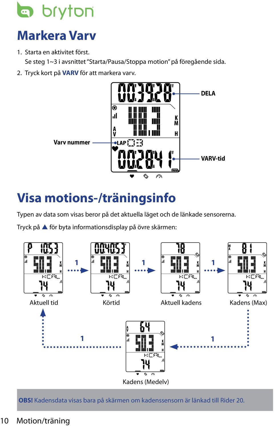 DELA Varv nummer VARV-tid Visa motions-/träningsinfo Tyen av data som visas beror å det aktuella läget och de länkade