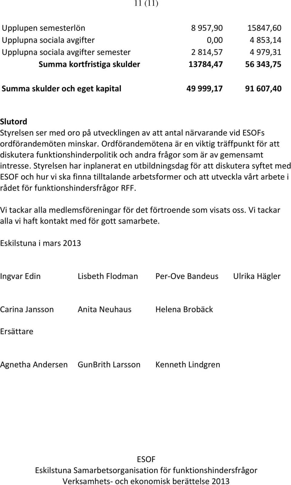 Ordförandemötena är en viktig träffpunkt för att diskutera funktionshinderpolitik och andra frågor som är av gemensamt intresse.