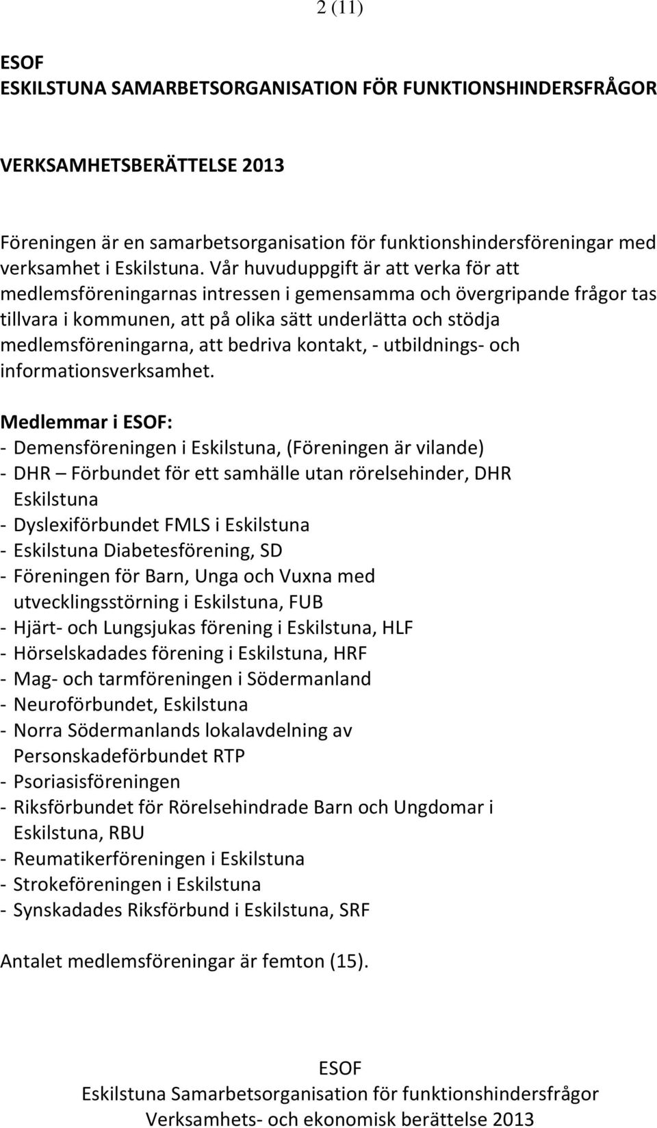 bedriva kontakt, - utbildnings- och informationsverksamhet.