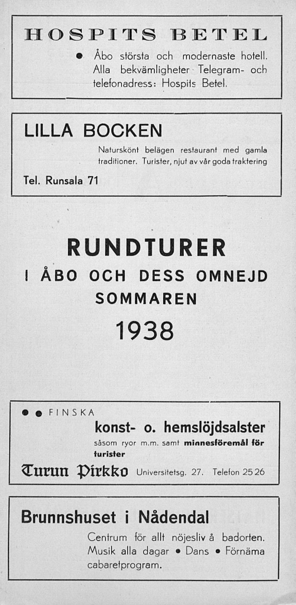 Turister, njut av vår goda traktering RUNDTURER i ABO OCH DESS OMNEJD SOMMAREN 1938 FINSKA konst- o.