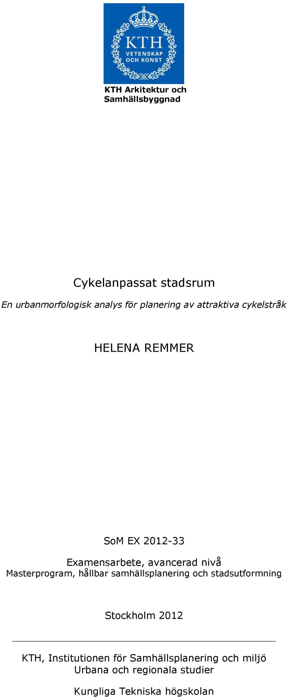nivå Masterprogram, hållbar samhällsplanering och stadsutformning Stockholm 2012 KTH,
