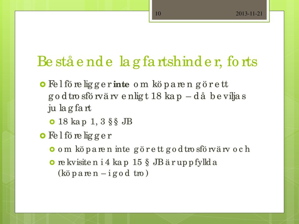 lagfart 18 kap 1, 3 JB Fel föreligger om köparen inte gör ett