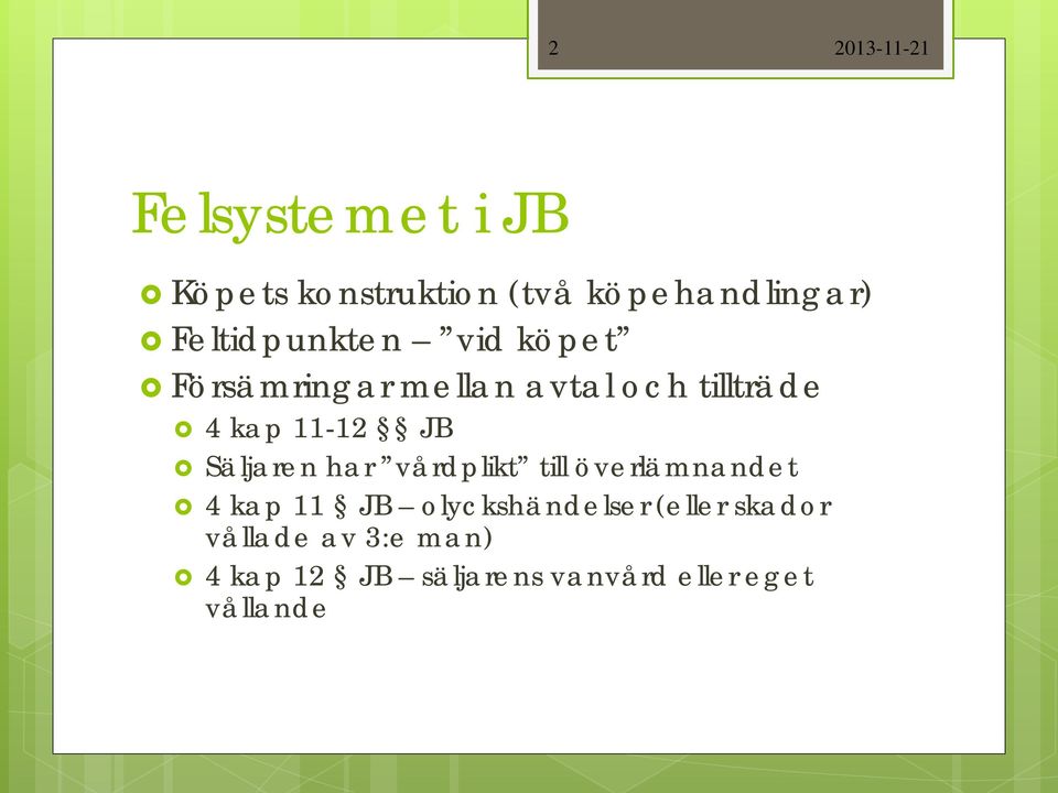 11-12 JB Säljaren har vårdplikt till överlämnandet 4 kap 11 JB
