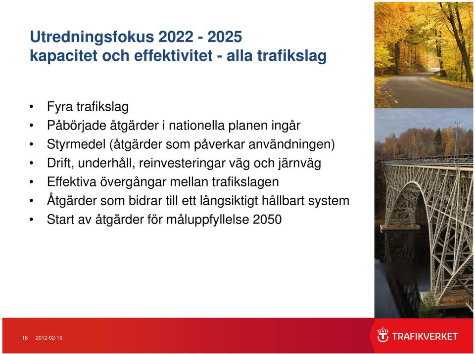 Drift, underhåll, reinvesteringar väg och järnväg Effektiva övergångar mellan trafikslagen