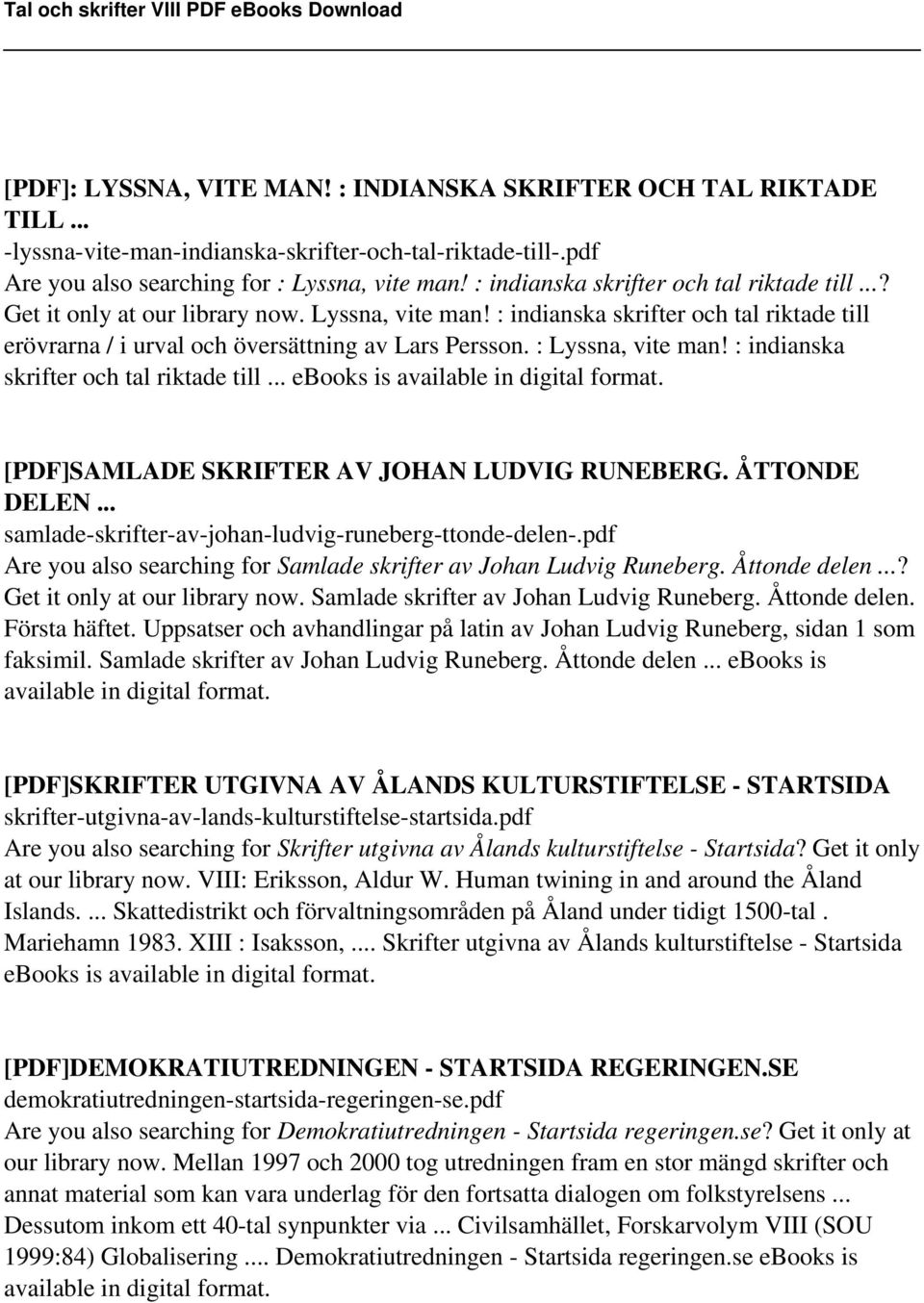 : Lyssna, vite man! : indianska skrifter och tal riktade till... ebooks is [PDF]SAMLADE SKRIFTER AV JOHAN LUDVIG RUNEBERG. ÅTTONDE DELEN... samlade-skrifter-av-johan-ludvig-runeberg-ttonde-delen-.