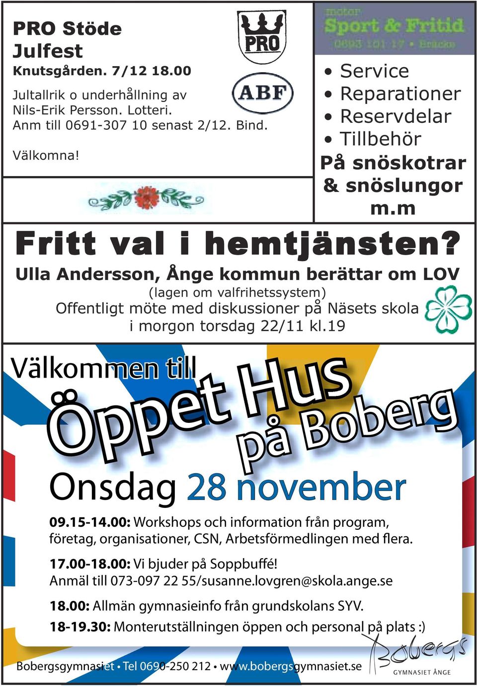 Ulla Andersson, Ånge kommun berättar om LOV (lagen om valfrihetssystem) Offentligt möte med diskussioner på Näsets skola i morgon torsdag 22/11 kl.19 på Boberg Onsdag 28 november 09.15-14.