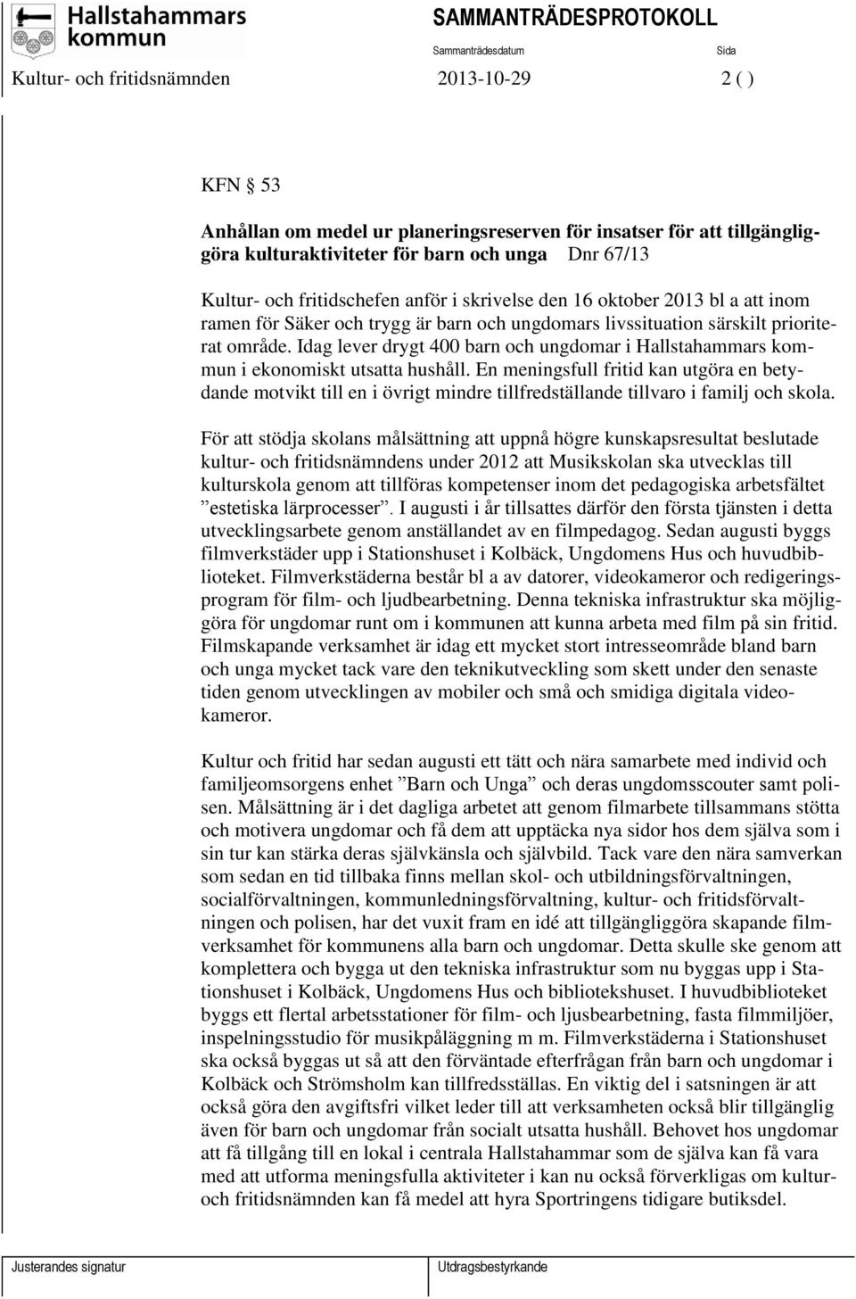 Idag lever drygt 400 barn och ungdomar i Hallstahammars kommun i ekonomiskt utsatta hushåll.