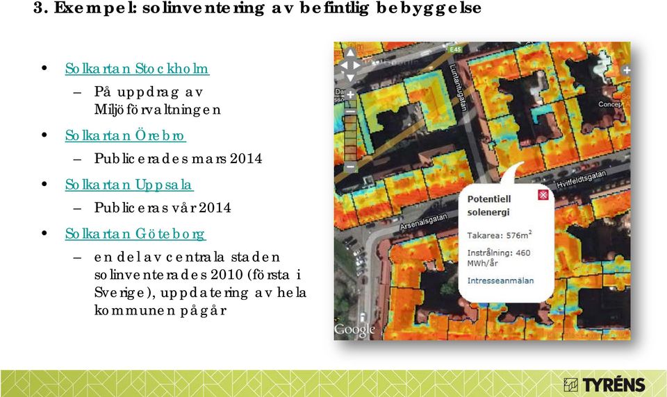 Solkartan Uppsala Publiceras vår 2014 Solkartan Göteborg en del av centrala