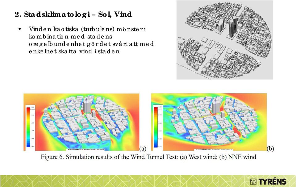 kombination med stadens oregelbundenhet