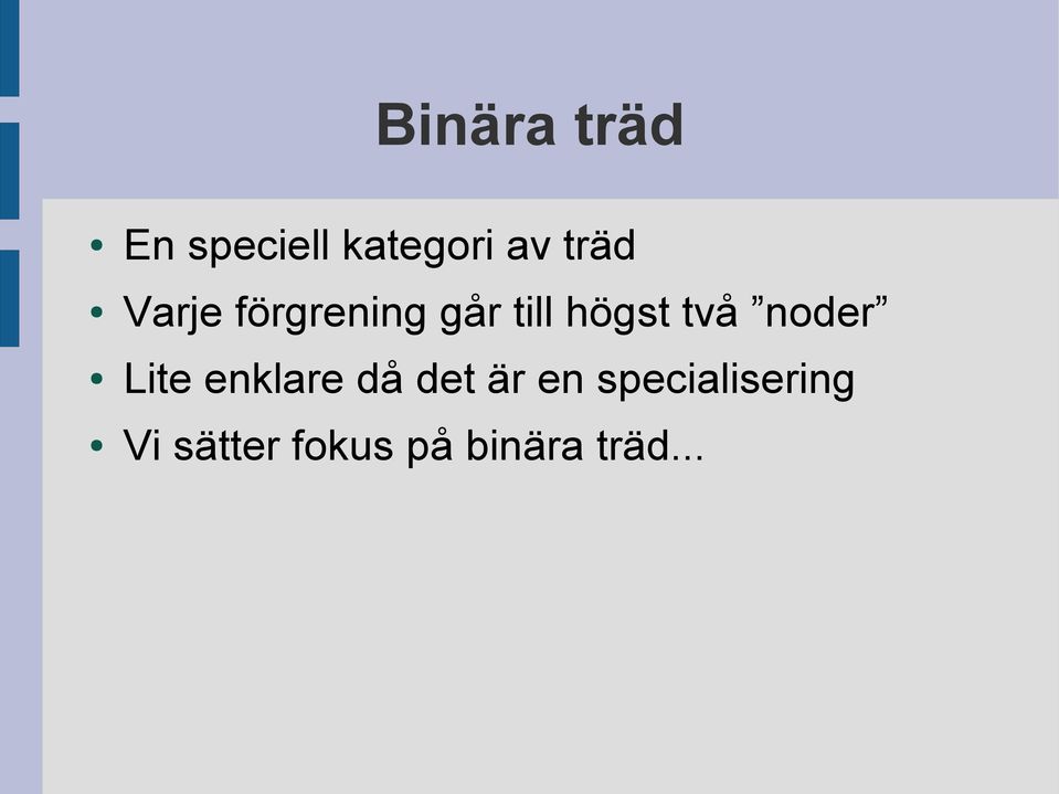 två noder Lite enklare då det är en