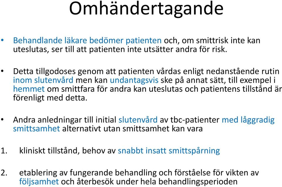 kan uteslutas och patientens tillstånd är förenligt med detta.