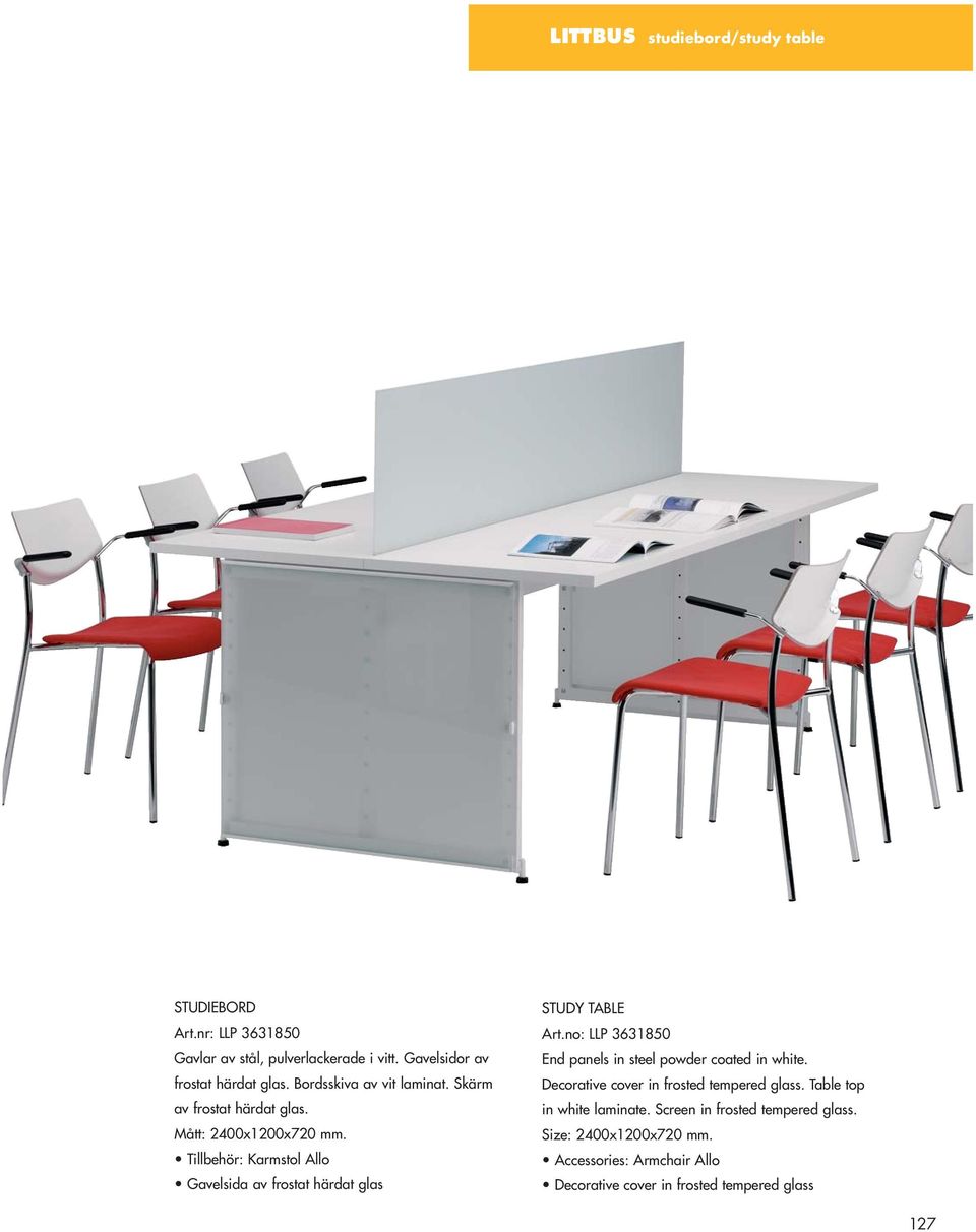 Tillbehör: Karmstol Allo Gavelsida av frostat härdat glas STUDY TABLE Art.no: LLP 3631850 End panels in steel powder coated in white.