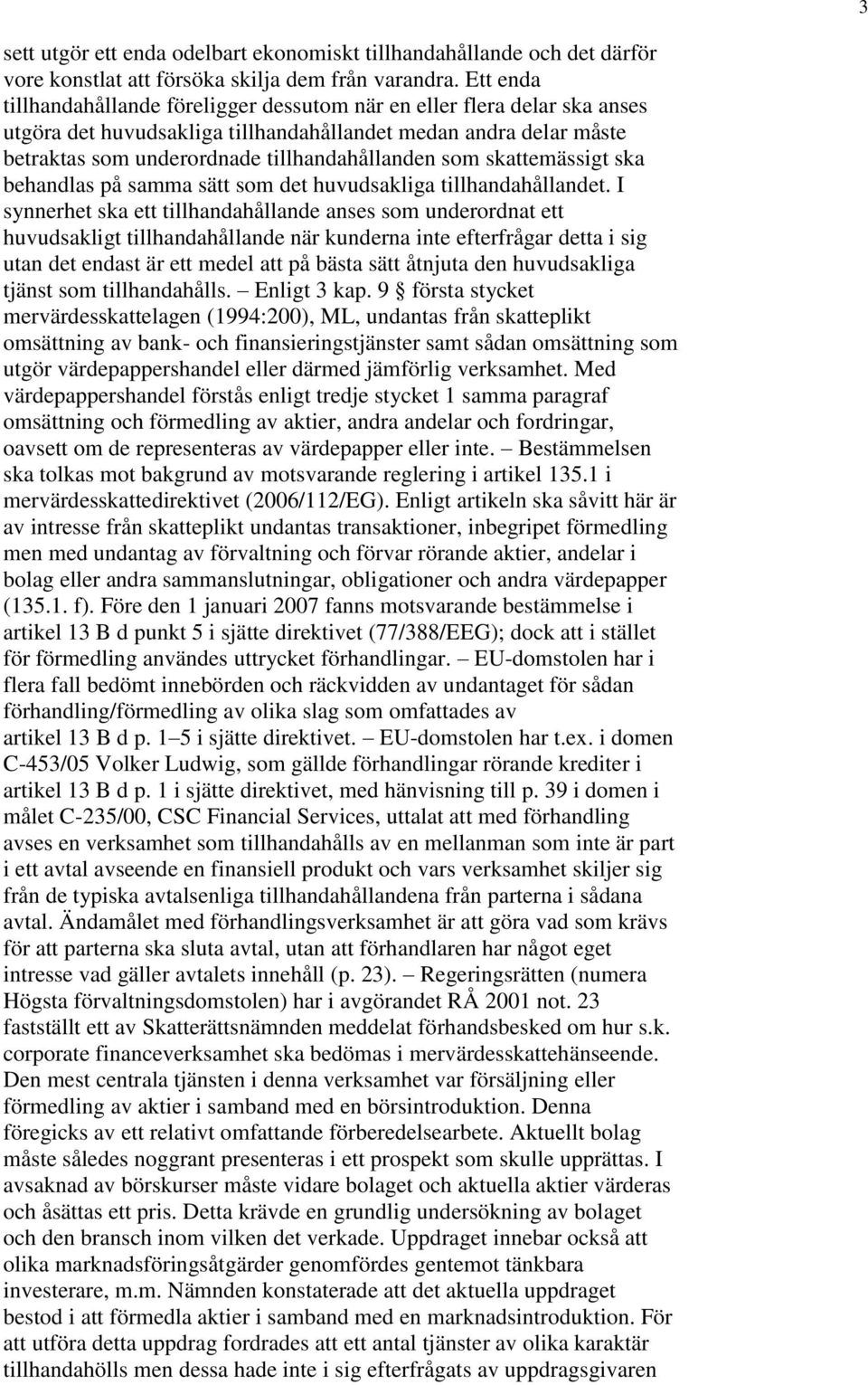 skattemässigt ska behandlas på samma sätt som det huvudsakliga tillhandahållandet.