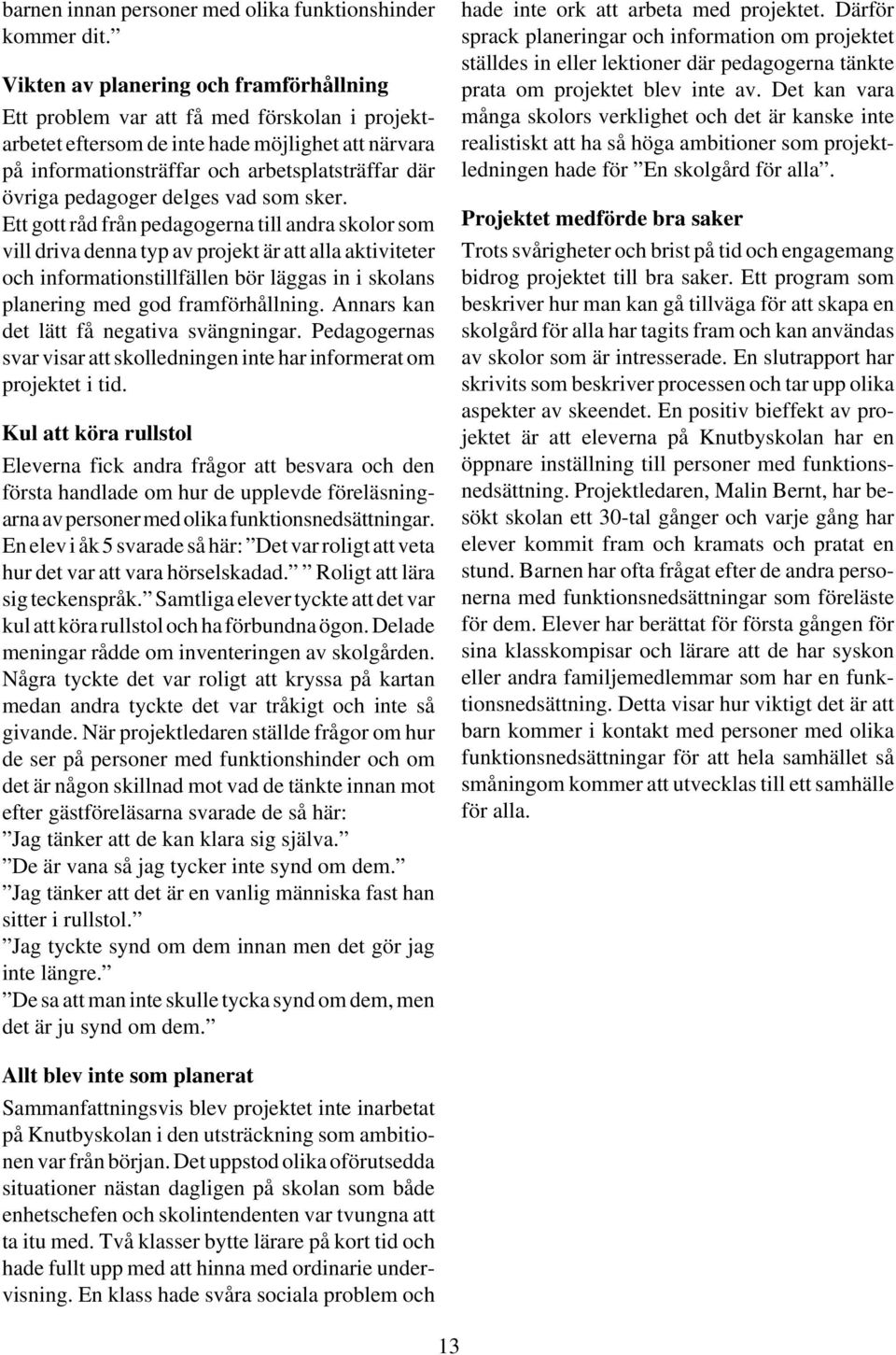pedagoger delges vad som sker.
