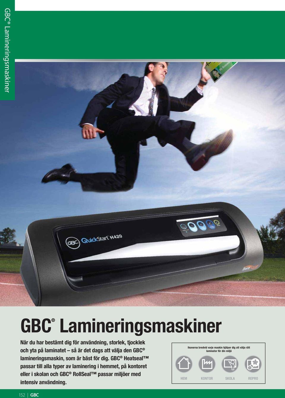 GBC Heatseal passar till alla typer av laminering i hemmet, på kontoret eller i skolan och GBC RollSeal passar