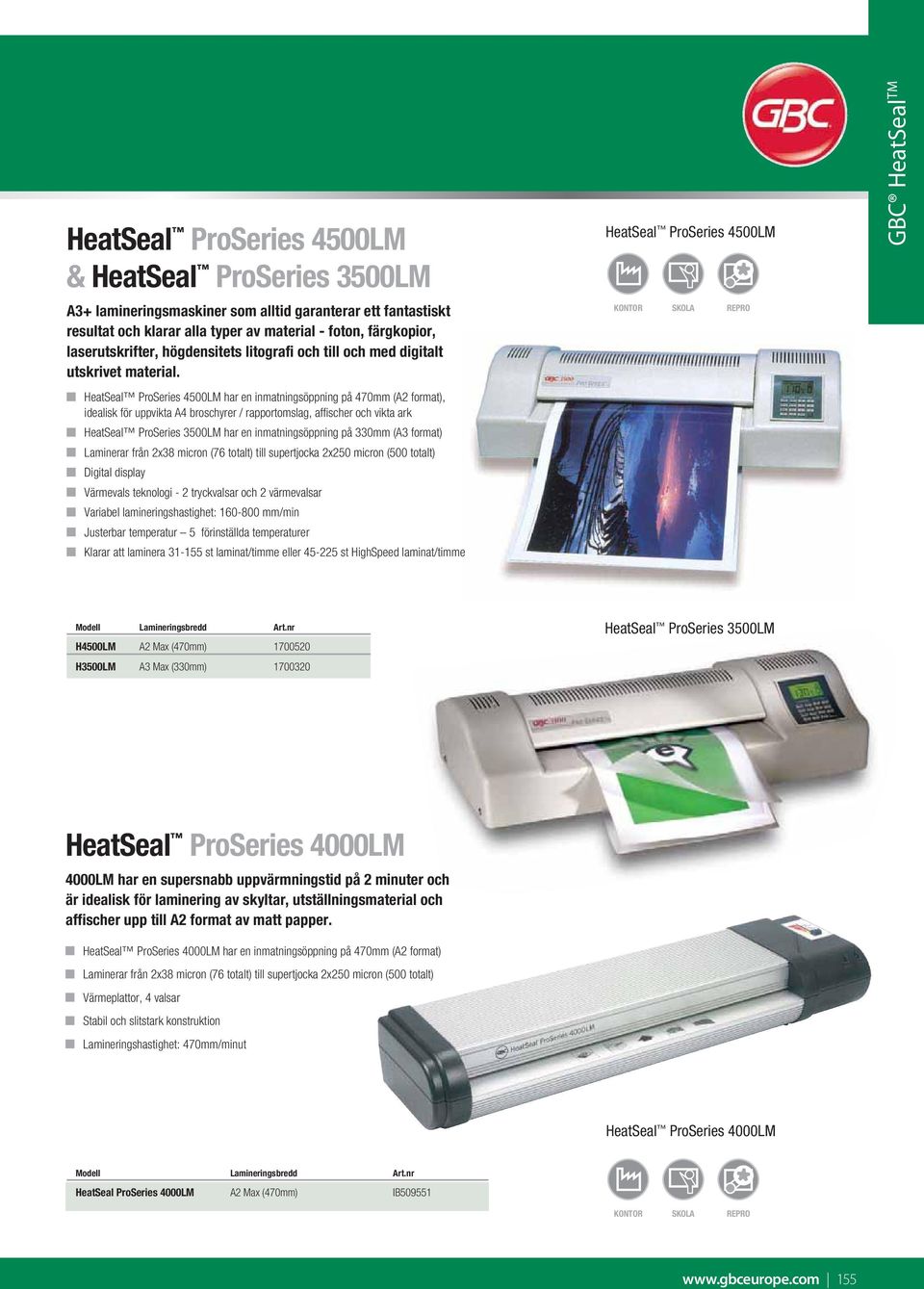 HeatSeal ProSeries 4500LM har en inmatningsöppning på 470mm (A2 format), idealisk för uppvikta A4 broschyrer / rapportomslag, affischer och vikta ark HeatSeal ProSeries 3500LM har en