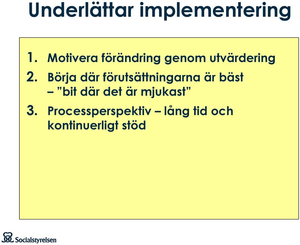 Börja där förutsättningarna är bäst bit där