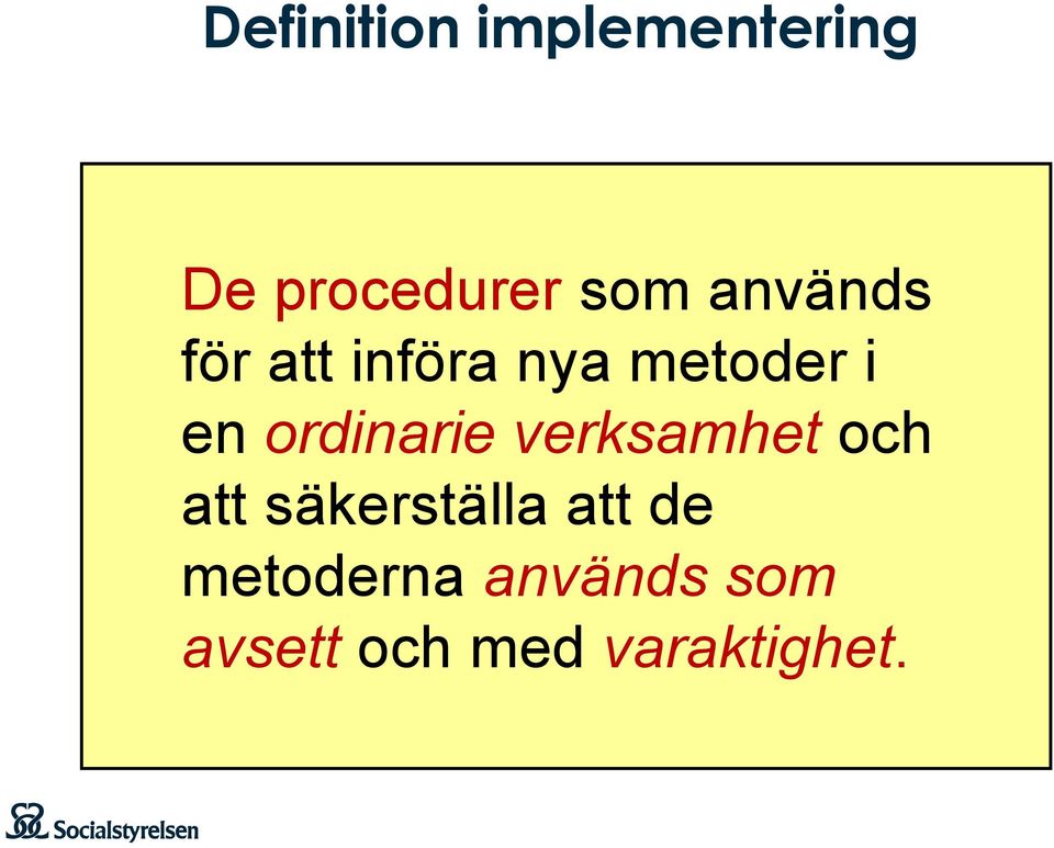 ordinarie verksamhet och att säkerställa att