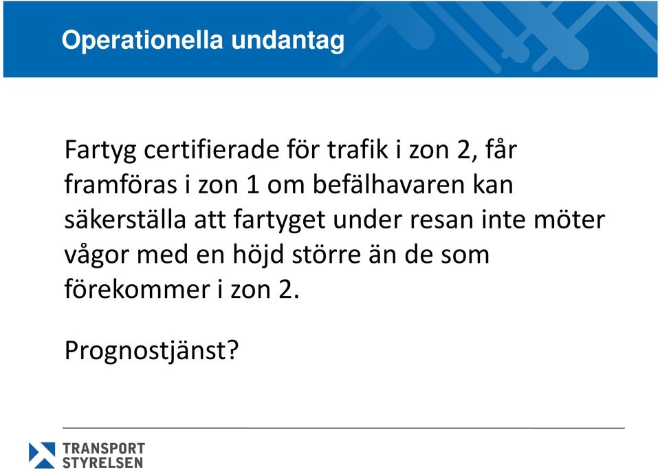 fartyget under resan inte möter Direktivet är harmoniserat för