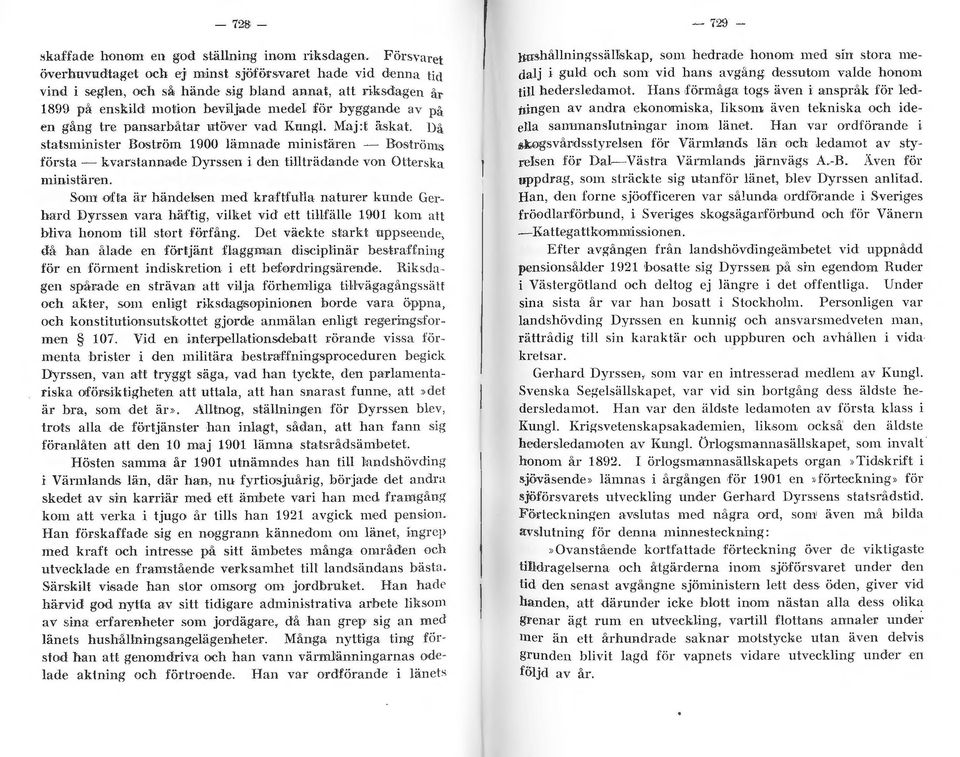 pansarbåtar utöver vad Kung. Maj :t äskat. Då statsminister Bosb-öm 1900 ämnade minisfären - Boströms första - kvarstannade Dyrssen i den titrädande von OLterska ministären.