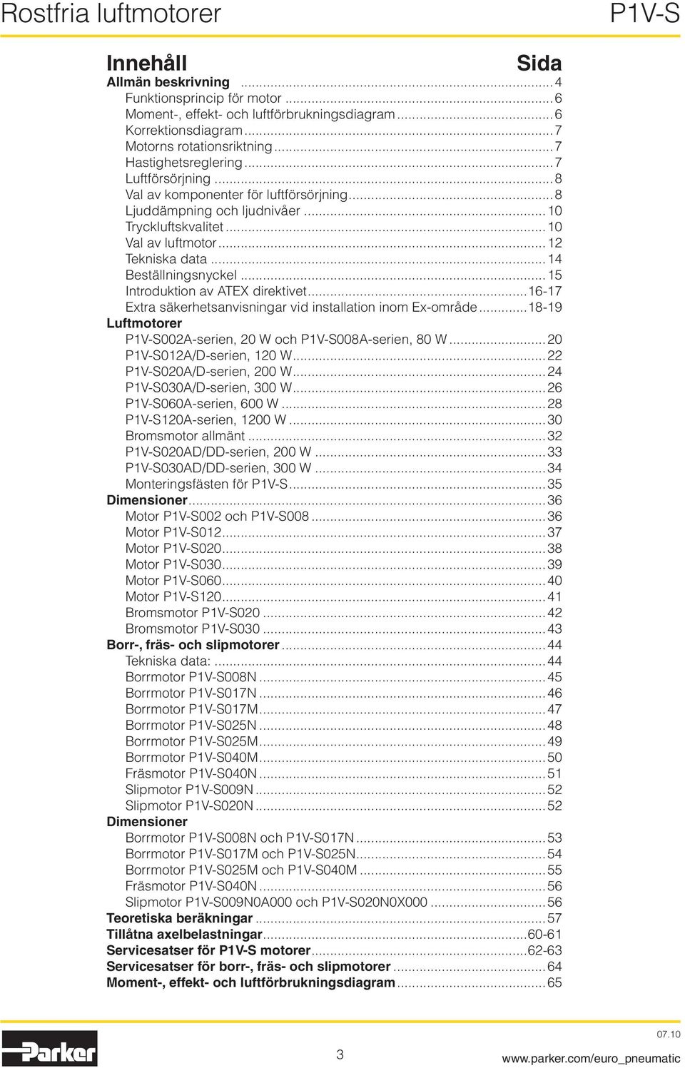 ..15 Introduktion av ATEX direktivet...16-17 Extra säkerhetsanvisningar vid installation inom Ex-område...18-19 Luftmotorer 002A-serien, 20 W och 008A-serien, 80 W...20 012A/D-serien, 120 W.