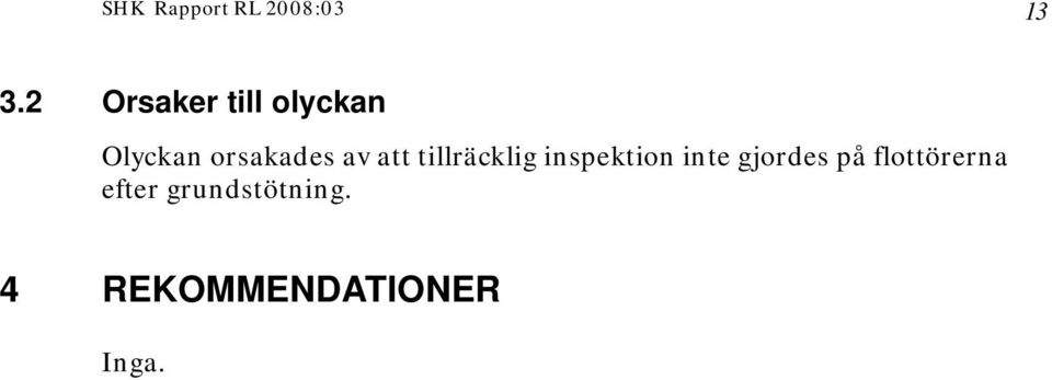 av att tillräcklig inspektion inte gjordes