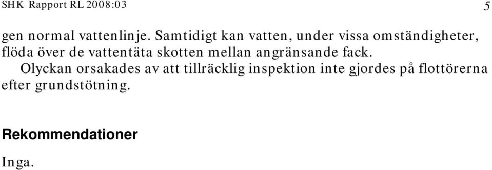 vattentäta skotten mellan angränsande fack.