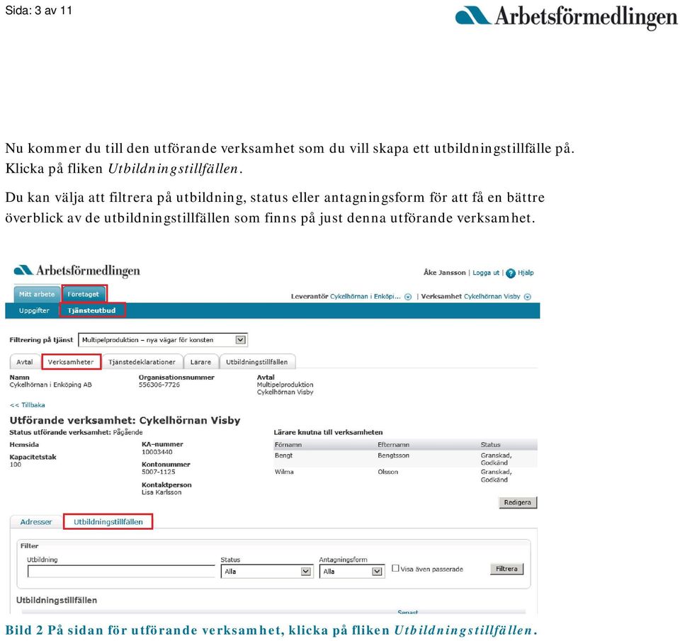 Du kan välja att filtrera på utbildning, status eller antagningsform för att få en bättre överblick