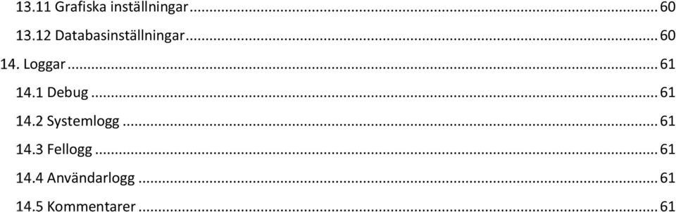 .. 60 Loggar... 61 Debug.