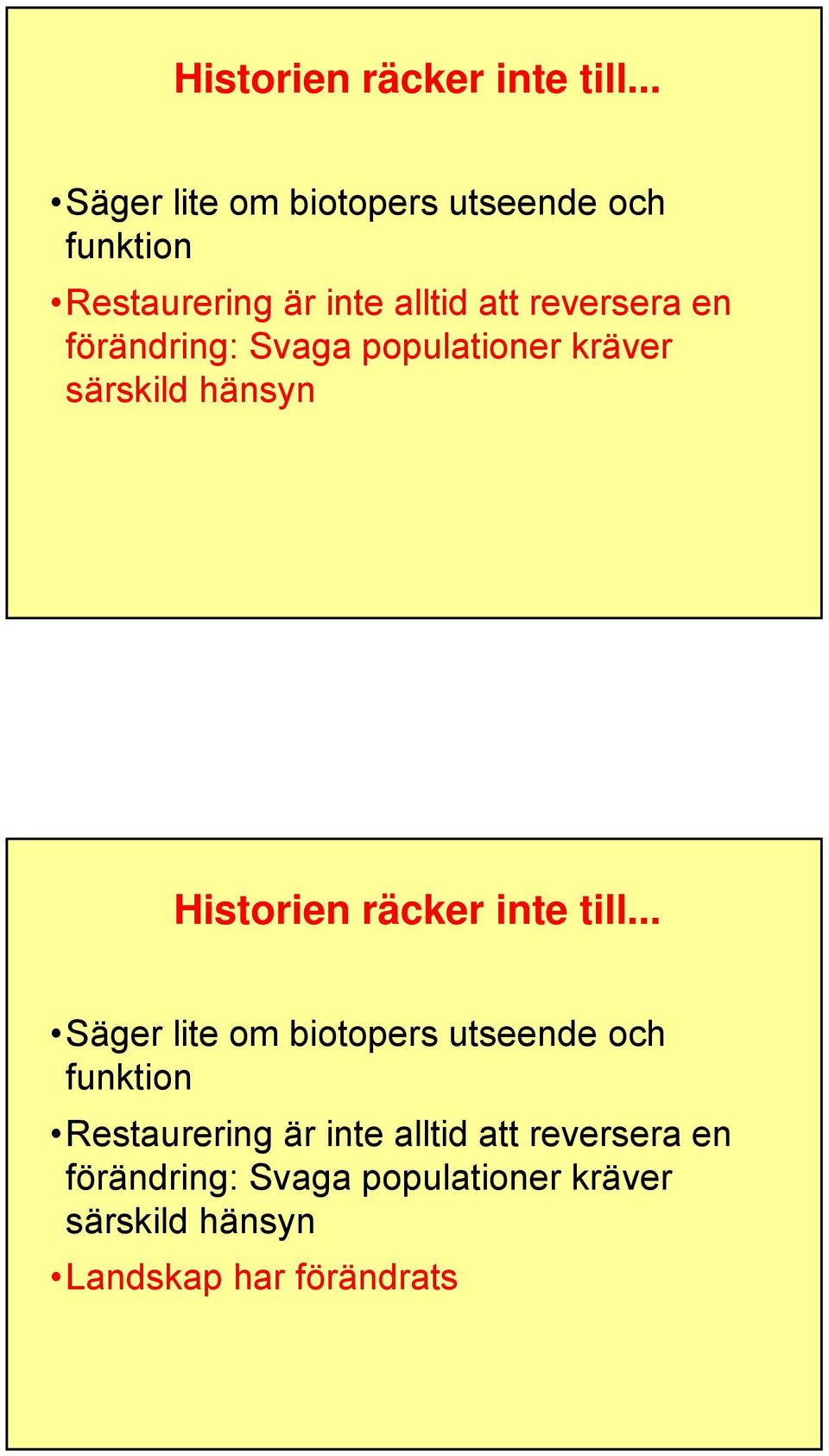 förändring: Svaga populationer kräver särskild hänsyn  förändring: Svaga populationer kräver